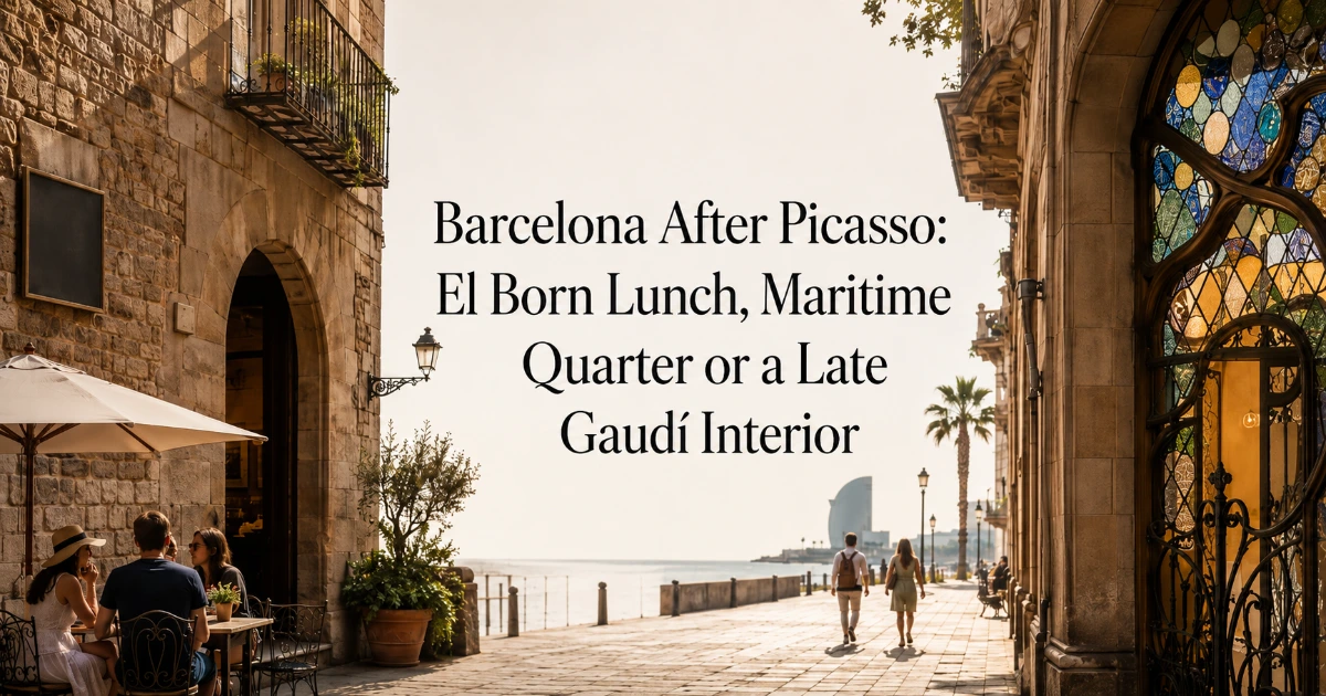 barcelona — Barcelona After Picasso: El Born Lunch, Maritime Quarter or a Late Gaudí Interior