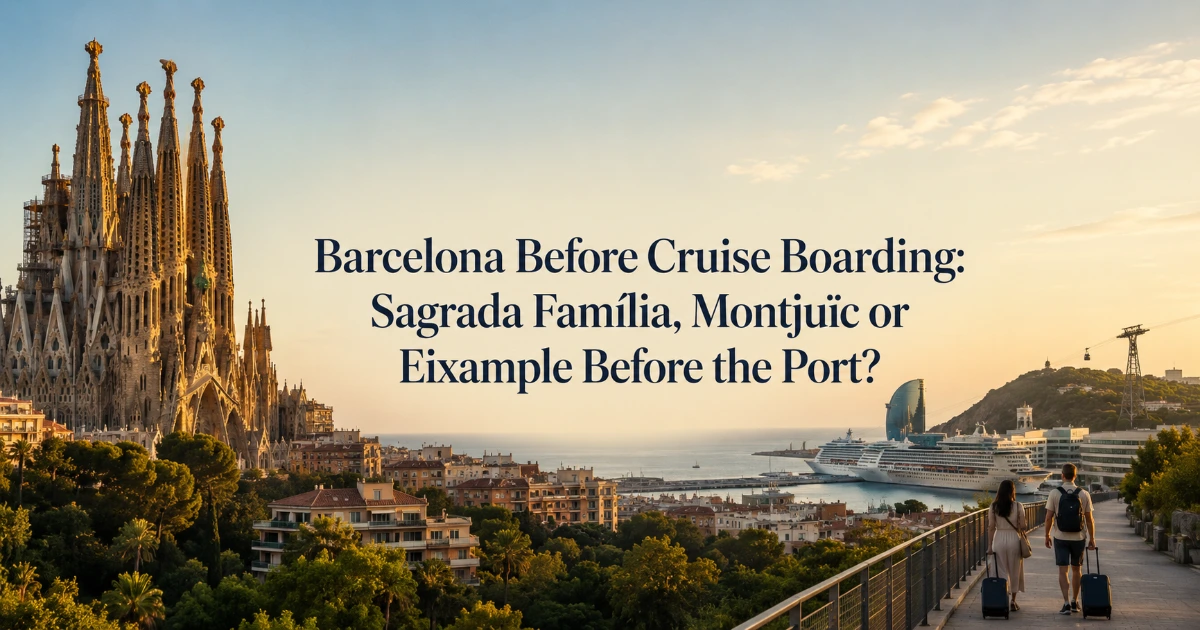 barcelona — Barcelona Before Cruise Boarding: Sagrada Família, Montjuïc or Eixample Before the Port?