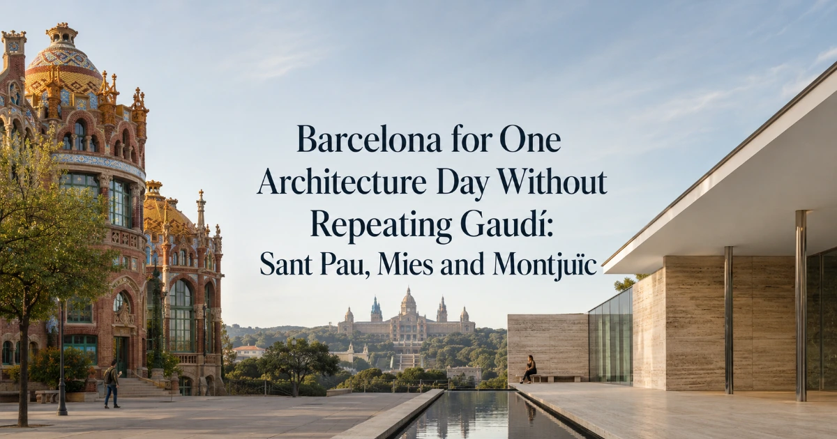 barcelona — Barcelona for One Architecture Day Without Repeating Gaudí: Sant Pau, Mies and Montjuïc