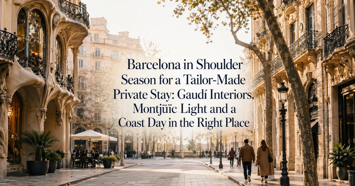 barcelona — Barcelona in Shoulder Season for a Tailor-Made Private Stay: Gaudí Interiors, Montjuïc Light and a Coast Day in the Right Place