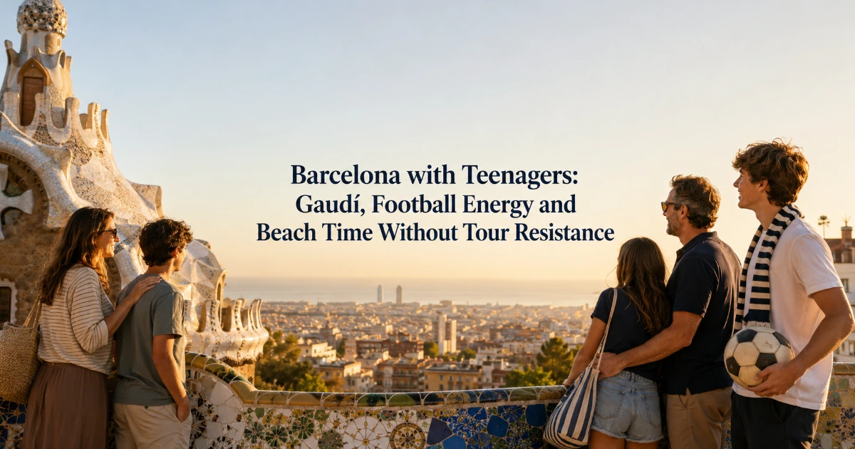 barcelona — Barcelona with Teenagers: Gaudí, Football Energy and Beach Time Without Tour Resistance