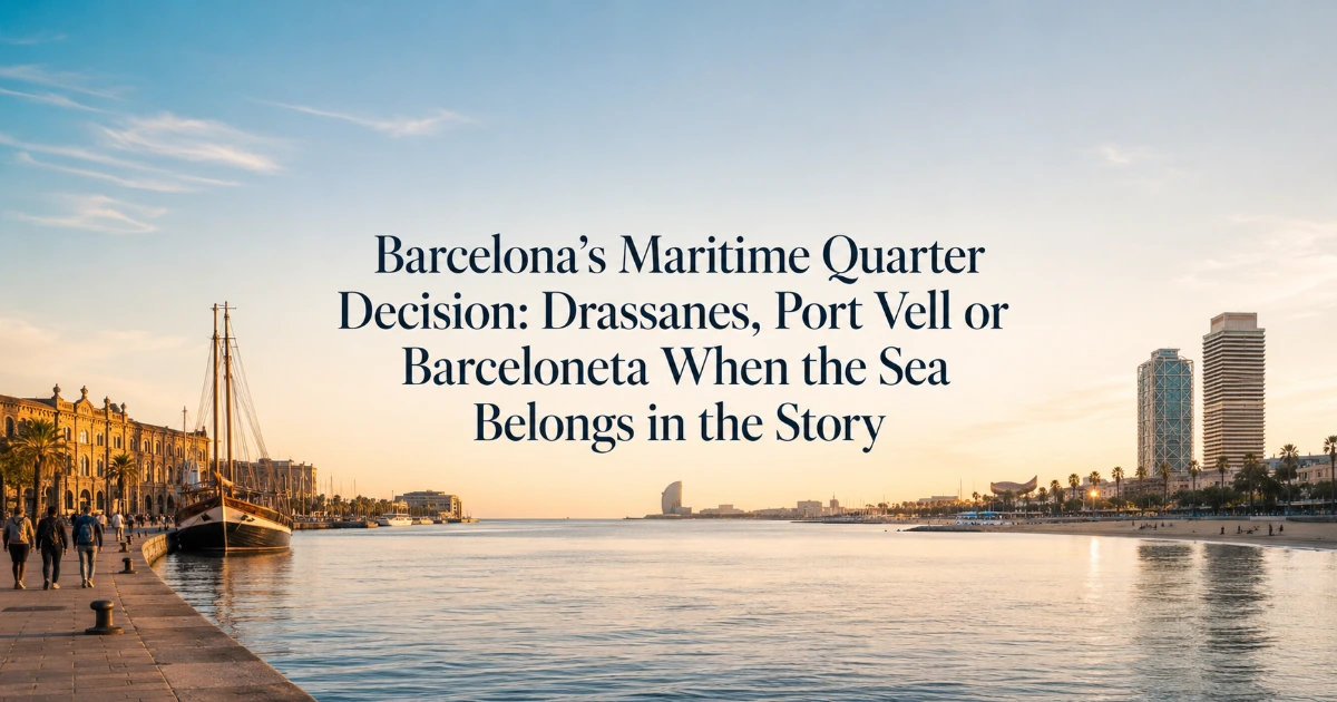 Barcelona — Barcelona’s Maritime Quarter Decision: Drassanes, Port Vell or Barceloneta When the Sea Belongs in the Story