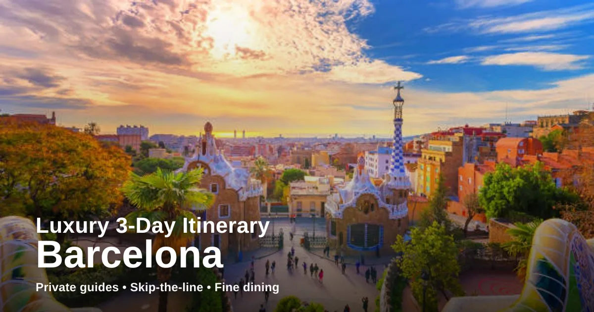 barcelona — Luxury 3-Day Barcelona Itinerary: Private Guides, Skip-the-Line Sights & Fine Dining