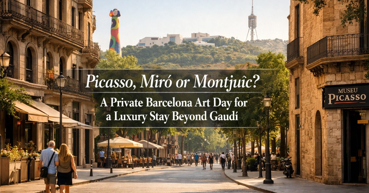 barcelona — Picasso, Miró or Montjuïc? A Private Barcelona Art Day for a Luxury Stay Beyond Gaudí