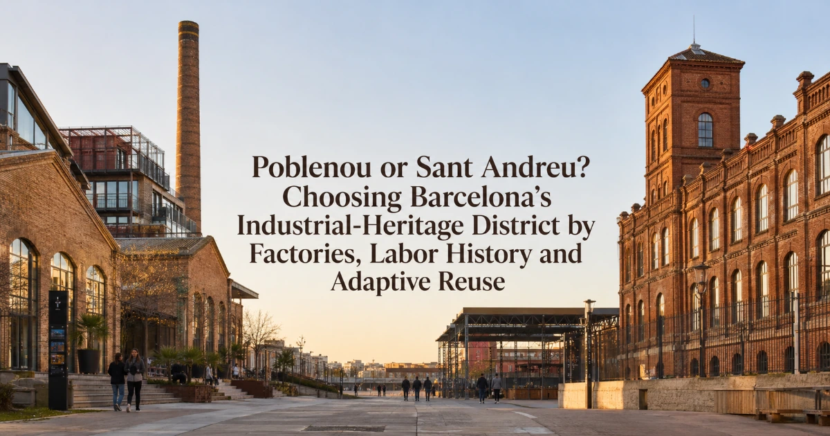 Barcelona — Poblenou or Sant Andreu? Choosing Barcelona’s Industrial-Heritage District by Factories, Labor History and Adaptive Reuse