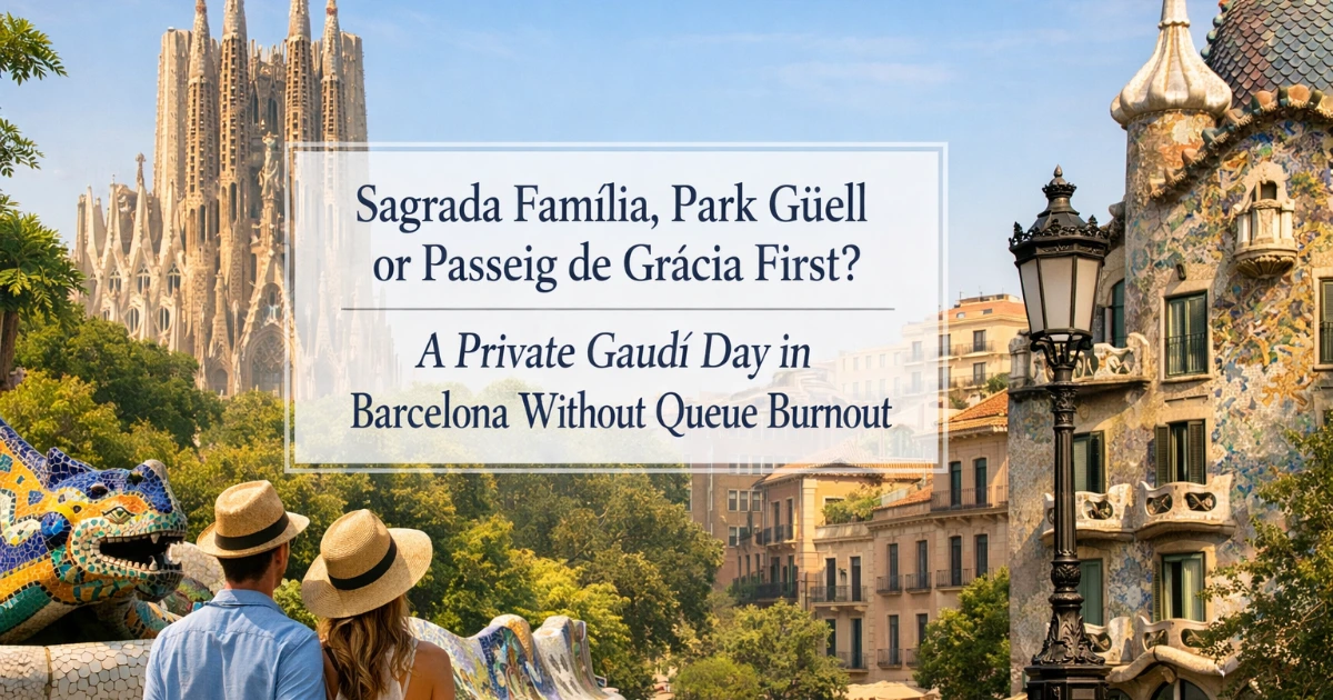 barcelona — Sagrada Família, Park Güell or Passeig de Gràcia First? A Private Gaudí Day in Barcelona Without Queue Burnout