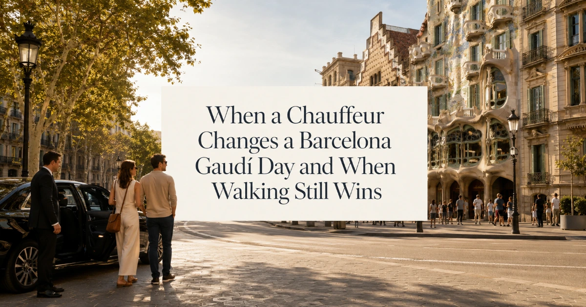 barcelona — When a Chauffeur Changes a Barcelona Gaudí Day and When Walking Still Wins