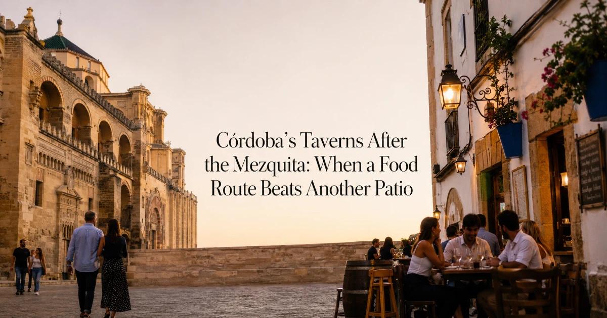 Cordoba — Córdoba’s Taverns After the Mezquita: When a Food Route Beats Another Patio