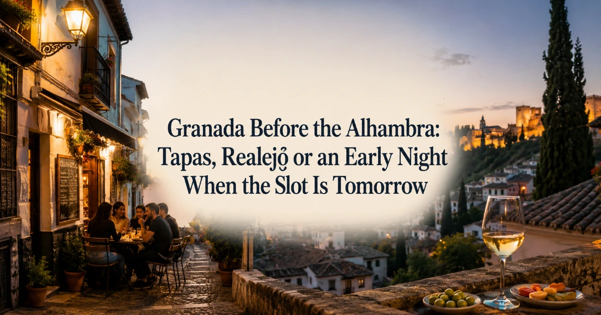 Granada — Granada Before the Alhambra: Tapas, Realejo or an Early Night When the Slot Is Tomorrow