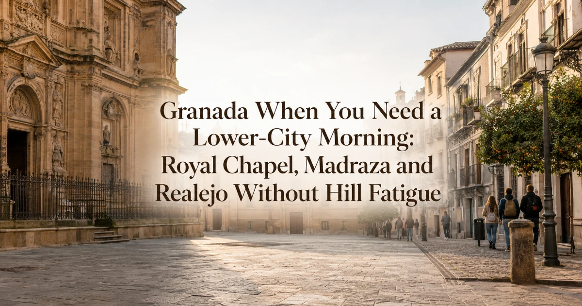 Granada — Granada When You Need a Lower-City Morning: Royal Chapel, Madraza and Realejo Without Hill Fatigue