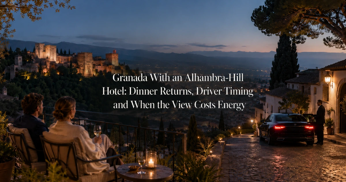 Granada — Granada With an Alhambra-Hill Hotel: Dinner Returns, Driver Timing and When the View Costs Energy