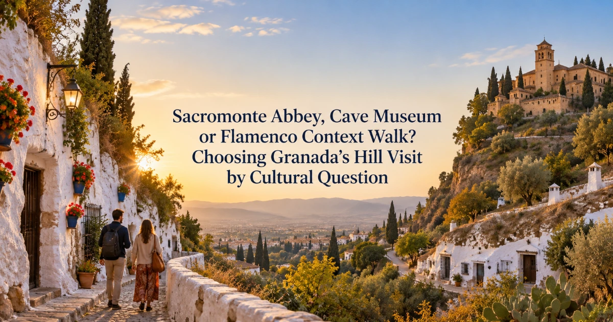granada — Sacromonte Abbey, Cave Museum or Flamenco Context Walk? Choosing Granada’s Hill Visit by Cultural Question