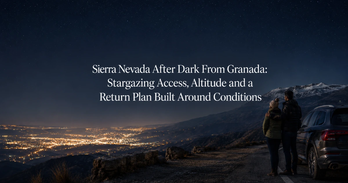 Granada — Sierra Nevada After Dark From Granada: Stargazing Access, Altitude and a Return Plan Built Around Conditions