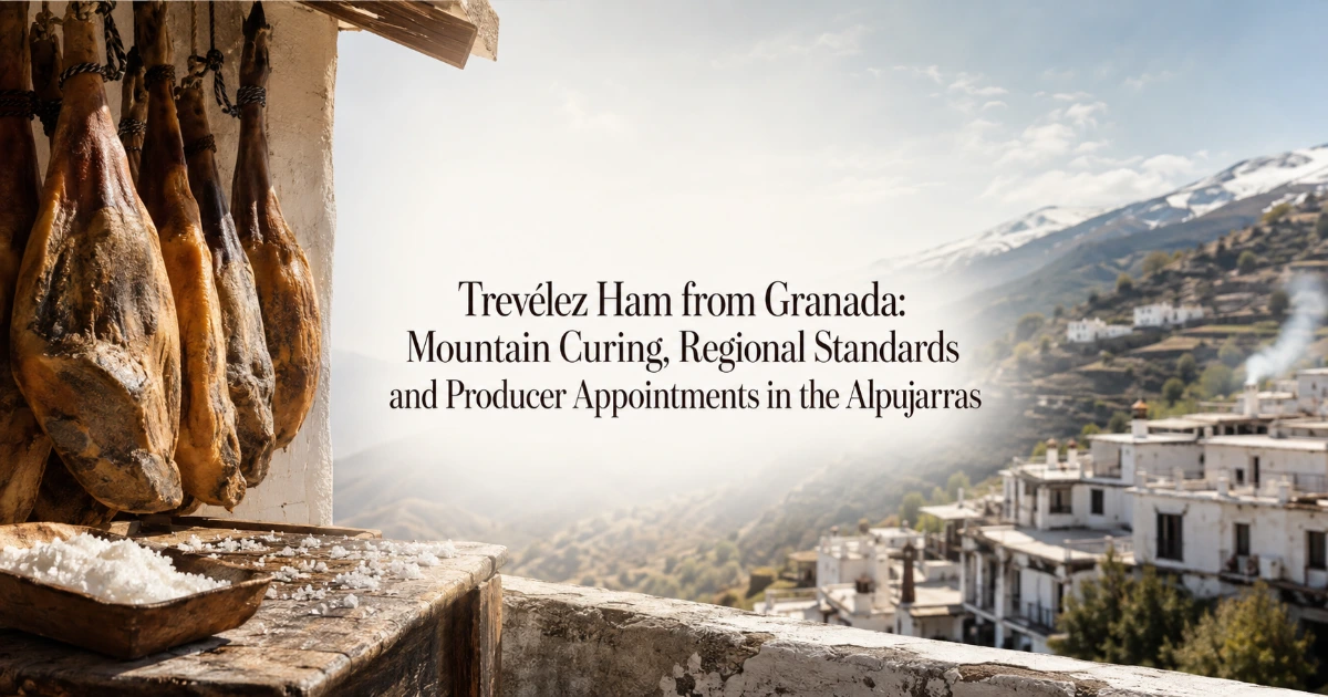 Granada — Trevélez Ham from Granada: Mountain Curing, Regional Standards and Producer Appointments in the Alpujarras