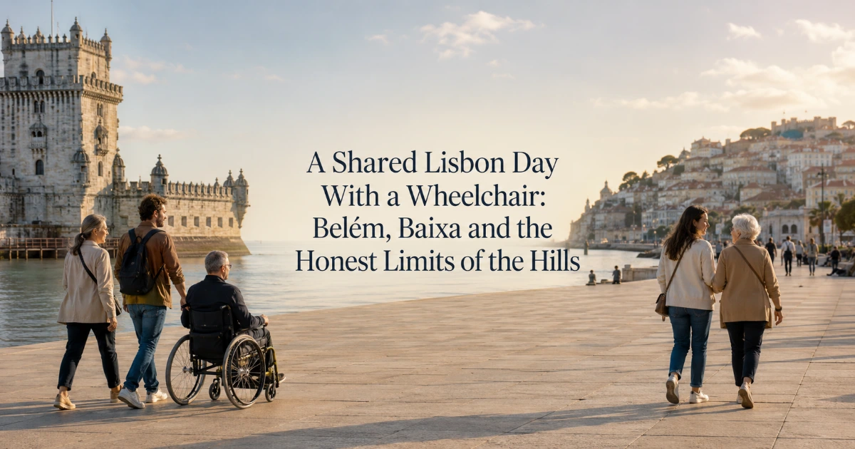 Lisbon — A Shared Lisbon Day With a Wheelchair: Belém, Baixa and the Honest Limits of the Hills