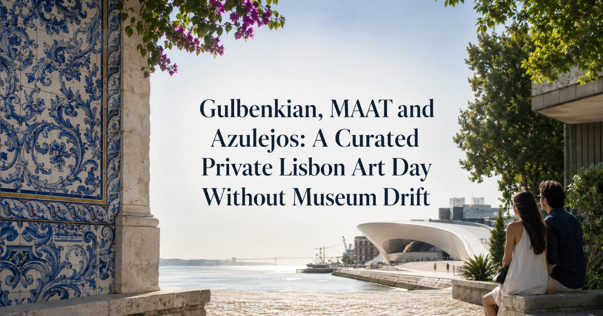 lisbon — Gulbenkian, MAAT and Azulejos: A Curated Private Lisbon Art Day Without Museum Drift