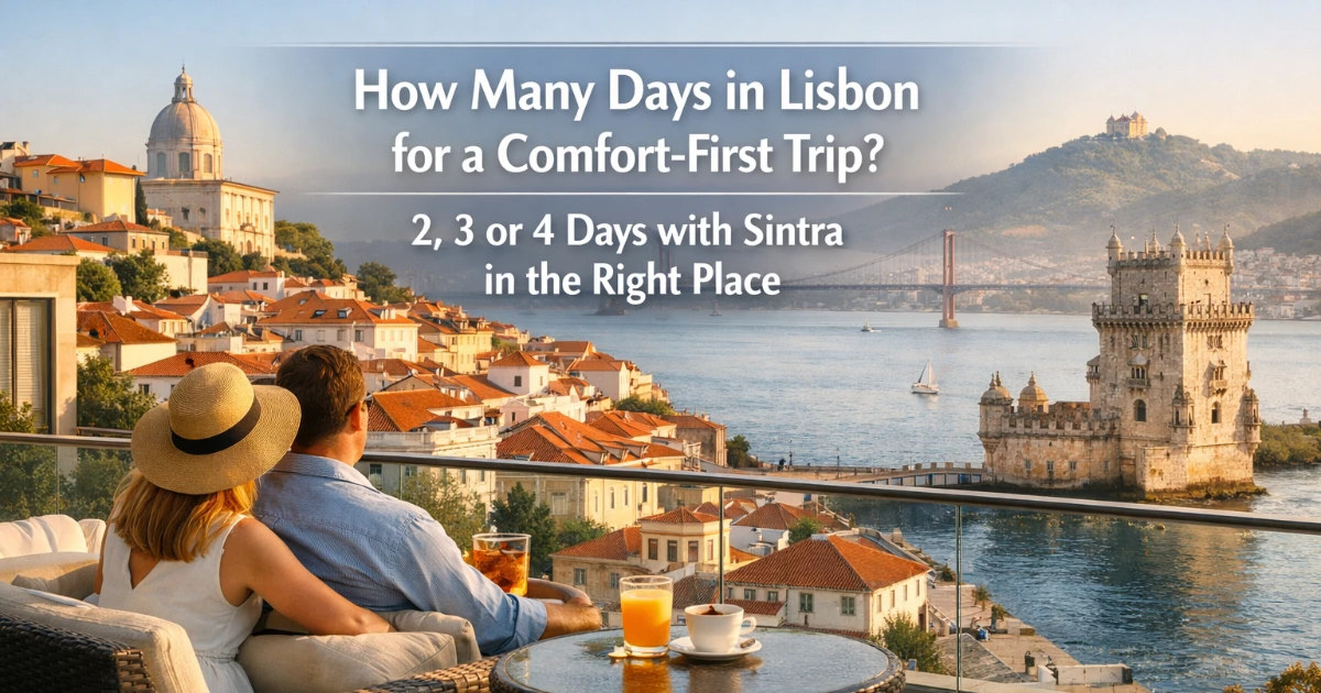 lisbon — How Many Days in Lisbon for a Comfort-First Trip? 2, 3 or 4 Days with Sintra in the Right Place