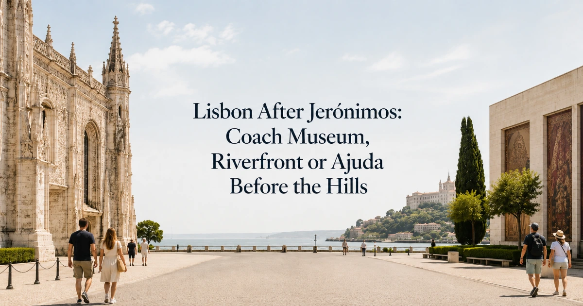 Lisbon — Lisbon After Jerónimos: Coach Museum, Riverfront or Ajuda Before the Hills