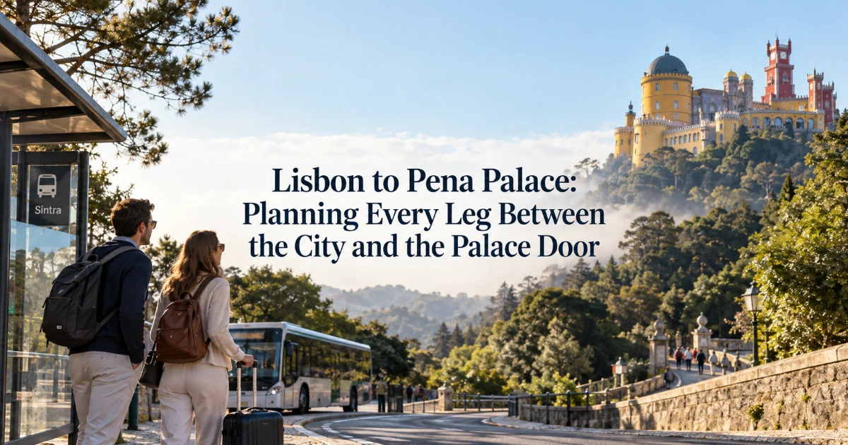 Lisbon — Lisbon to Pena Palace: Planning Every Leg Between the City and the Palace Door