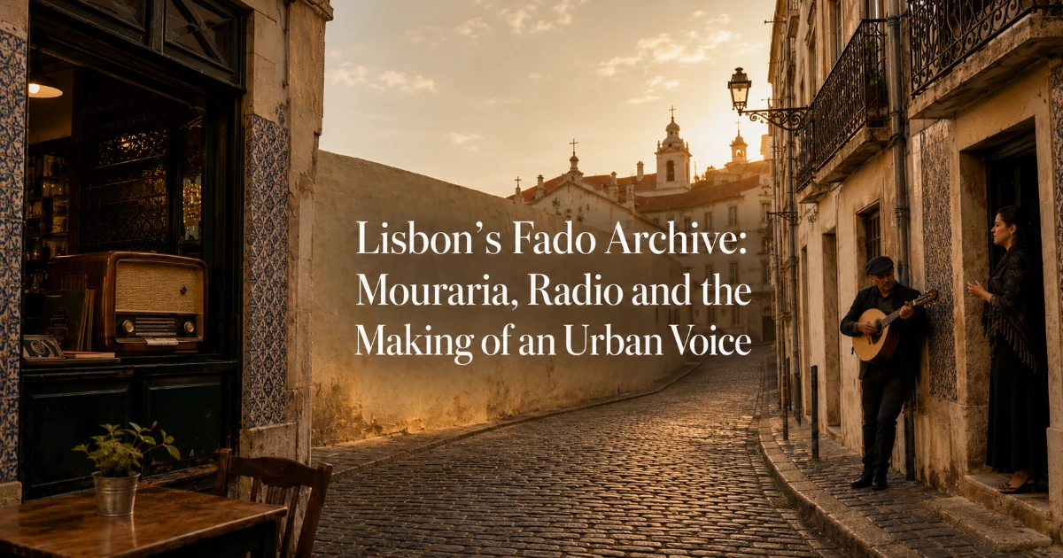 Lisbon — Lisbon’s Fado Archive: Mouraria, Radio and the Making of an Urban Voice