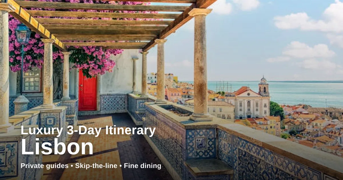 lisbon — Luxury 3-Day Lisbon Itinerary: Private Guides, Skip-the-Line Sights & Fine Dining