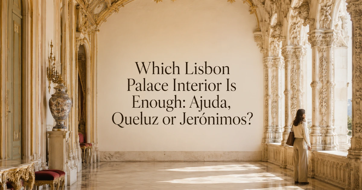 Lisbon — Which Lisbon Palace Interior Is Enough: Ajuda, Queluz or Jerónimos?