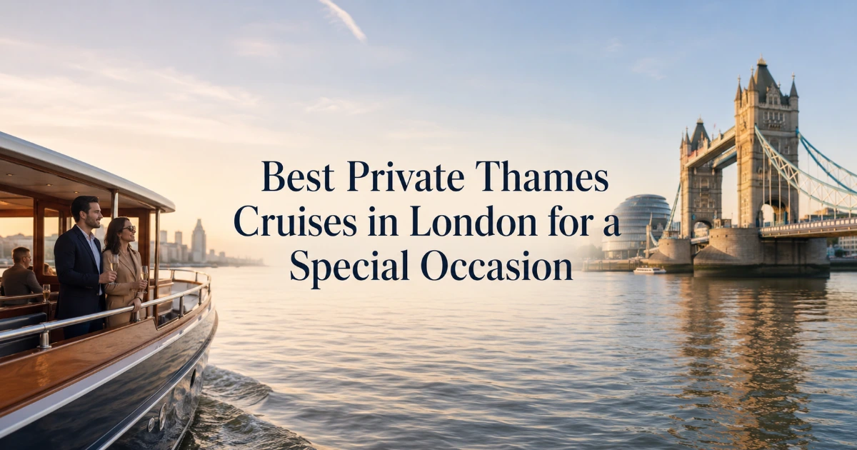 London — Best Private Thames Cruises in London for a Special Occasion