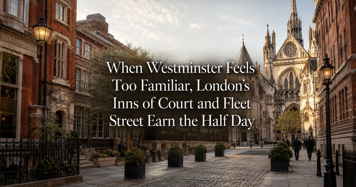 London — When Westminster Feels Too Familiar, London’s Inns of Court and Fleet Street Earn the Half Day