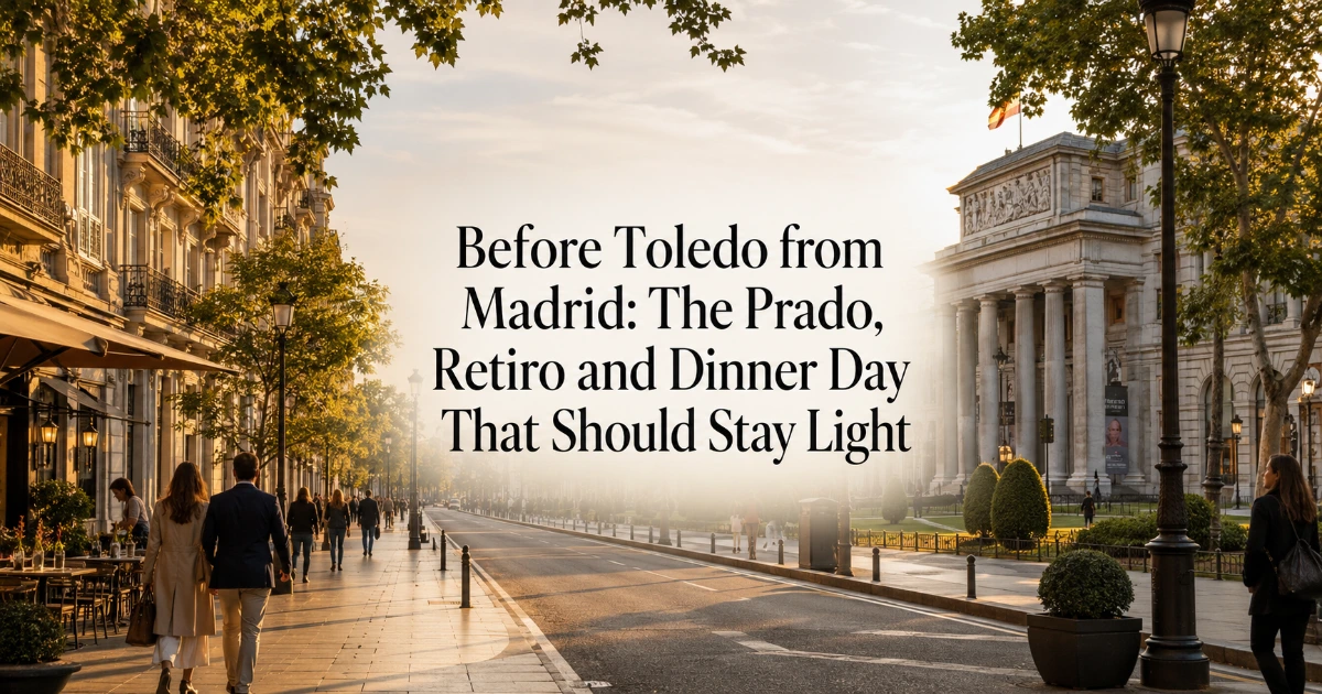 madrid — Before Toledo from Madrid: The Prado, Retiro and Dinner Day That Should Stay Light