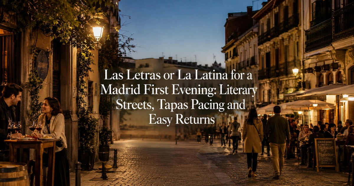 Madrid — Las Letras or La Latina for a Madrid First Evening: Literary Streets, Tapas Pacing and Easy Returns