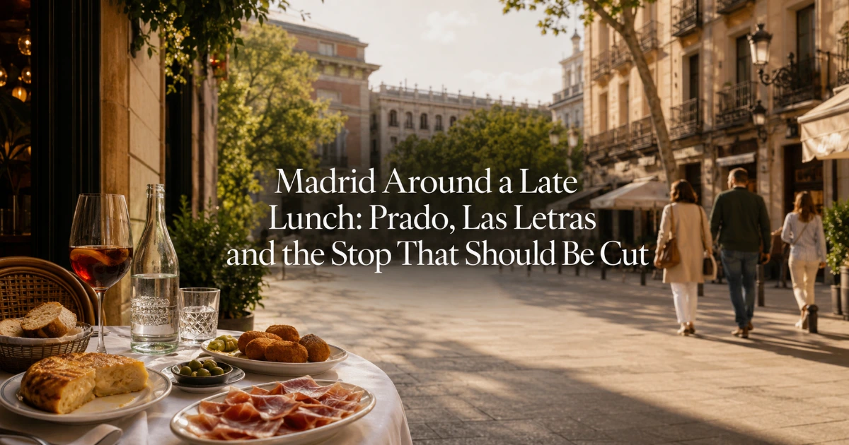 Madrid — Madrid Around a Late Lunch: Prado, Las Letras and the Stop That Should Be Cut