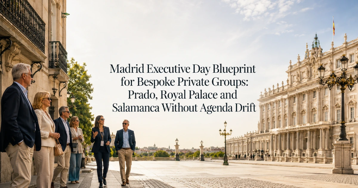 madrid — Madrid Executive Day Blueprint for Bespoke Private Groups: Prado, Royal Palace and Salamanca Without Agenda Drift