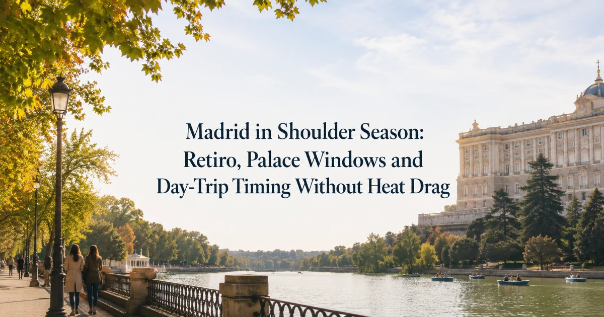 madrid — Madrid in Shoulder Season: Retiro, Palace Windows and Day-Trip Timing Without Heat Drag