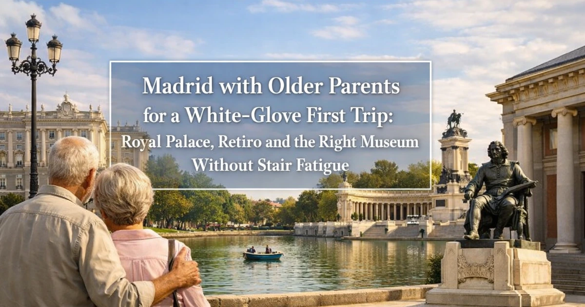 madrid — Madrid with Older Parents for a White-Glove First Trip: Royal Palace, Retiro and the Right Museum Without Stair Fatigue