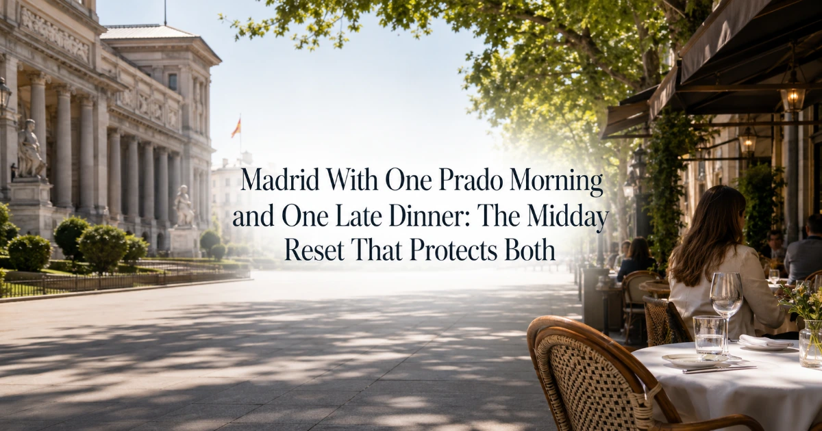 Madrid — Madrid With One Prado Morning and One Late Dinner: The Midday Reset That Protects Both