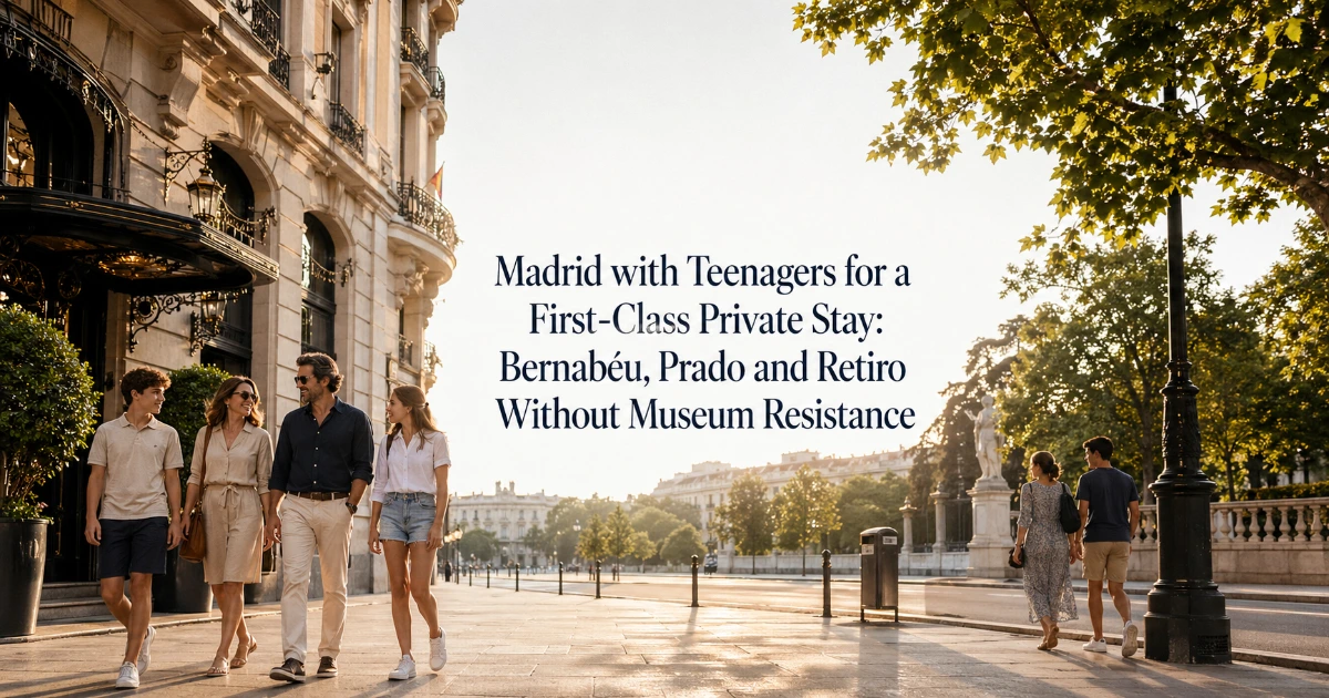 madrid — Madrid with Teenagers for a First-Class Private Stay: Bernabéu, Prado and Retiro Without Museum Resistance