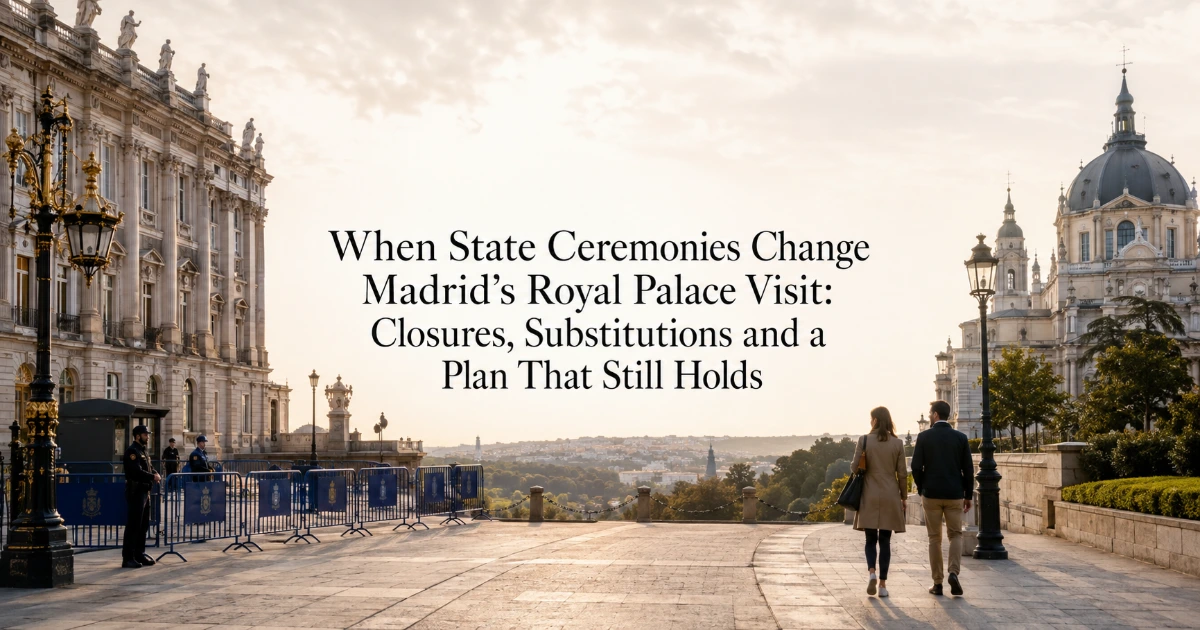 Madrid — When State Ceremonies Change Madrid’s Royal Palace Visit: Closures, Substitutions and a Plan That Still Holds