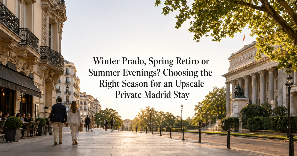 madrid — Winter Prado, Spring Retiro or Summer Evenings? Choosing the Right Season for an Upscale Private Madrid Stay
