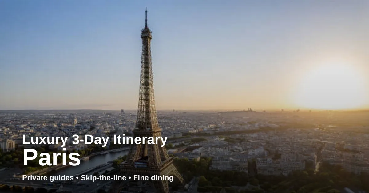 paris — Luxury 3-Day Paris Itinerary: Private Guides, Skip-the-Line Sights & Fine Dining