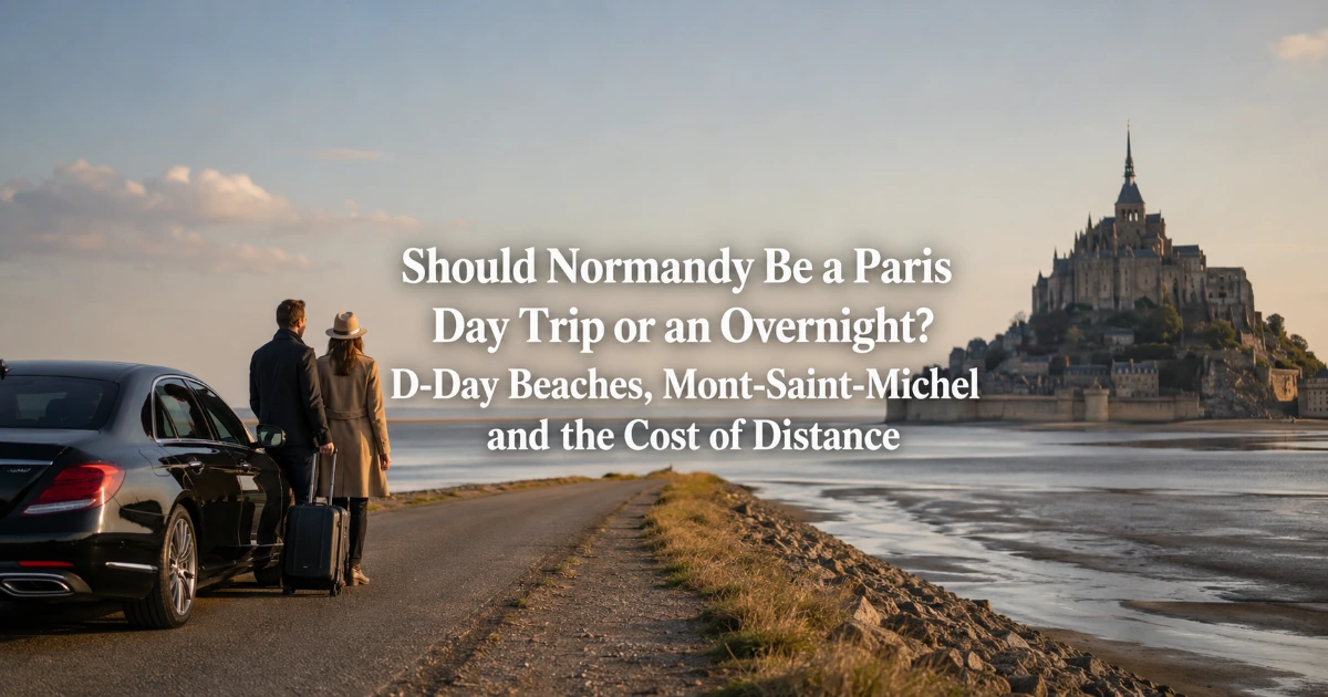 Paris — Should Normandy Be a Paris Day Trip or an Overnight? D-Day Beaches, Mont-Saint-Michel and the Cost of Distance