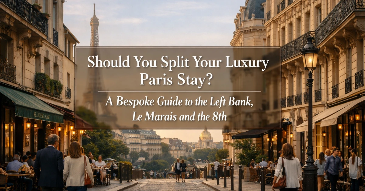 paris — Should You Split Your Luxury Paris Stay? A Bespoke Guide to the Left Bank, Le Marais and the 8th