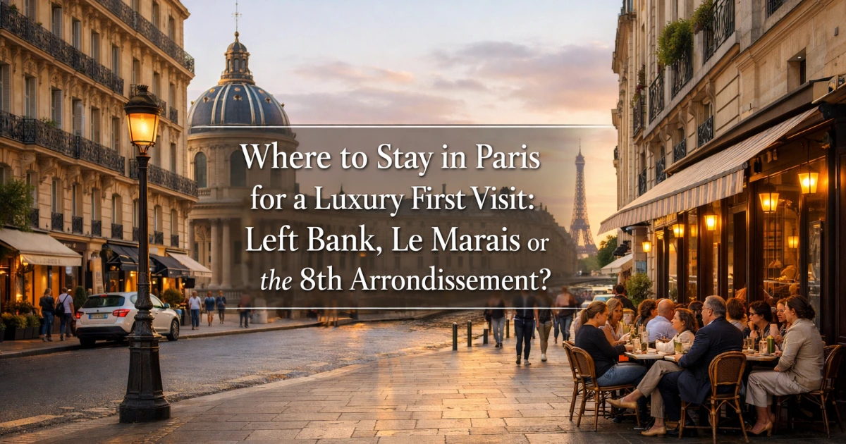 paris — Where to Stay in Paris for a Luxury First Visit: Left Bank, Le Marais or the 8th Arrondissement?