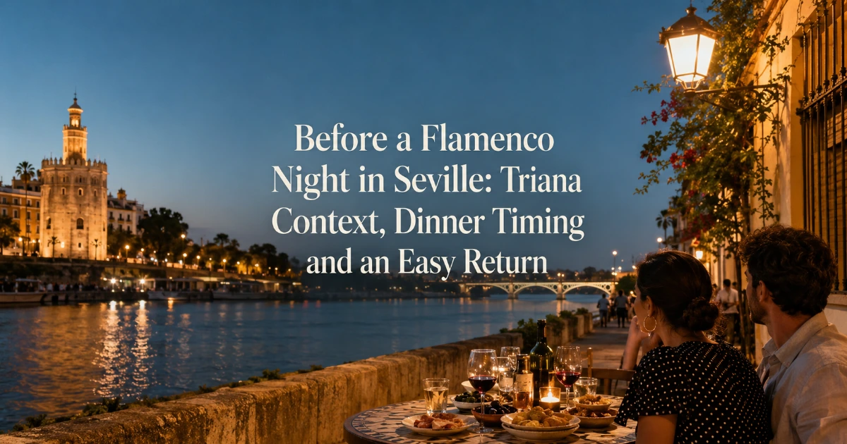 Seville — Before a Flamenco Night in Seville: Triana Context, Dinner Timing and an Easy Return