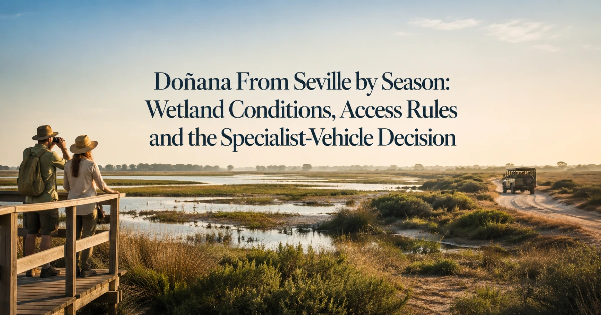 Seville — Doñana From Seville by Season: Wetland Conditions, Access Rules and the Specialist-Vehicle Decision