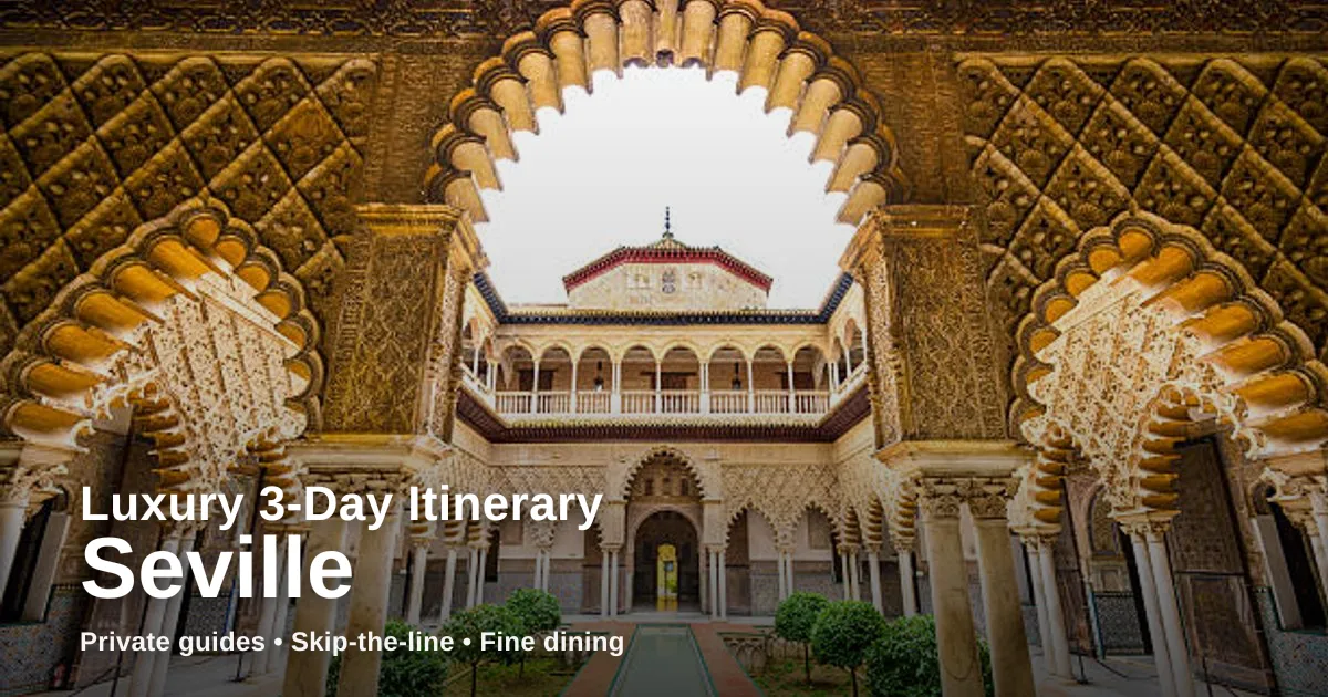 seville — Luxury 3-Day Seville Itinerary: Private Guides, Skip-the-Line Sights & Fine Dining