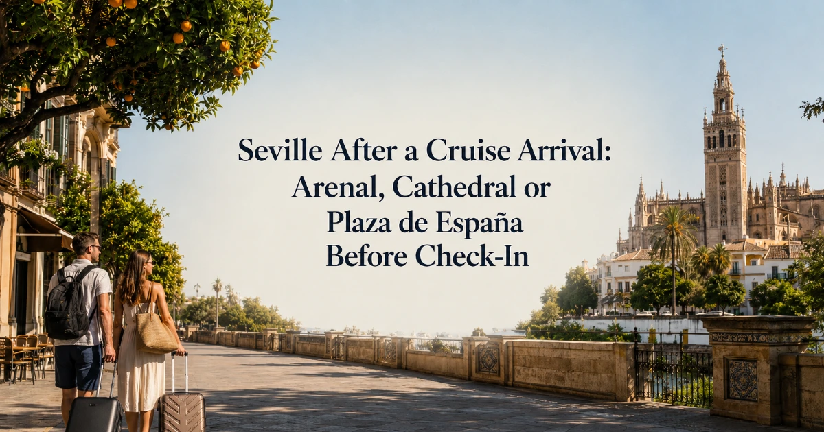 Seville — Seville After a Cruise Arrival: Arenal, Cathedral or Plaza de España Before Check-In