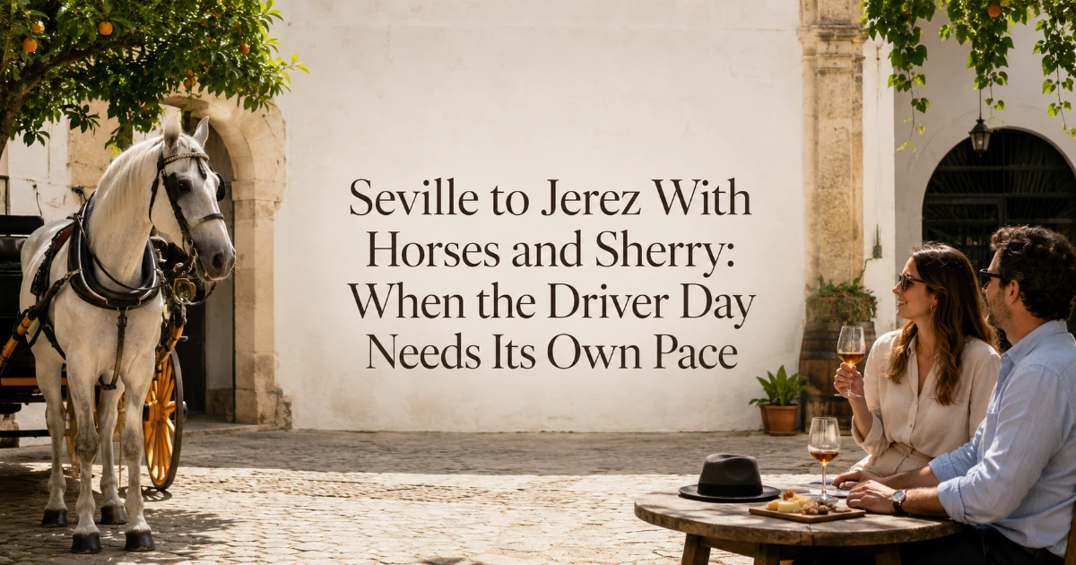 Seville — Seville to Jerez With Horses and Sherry: When the Driver Day Needs Its Own Pace