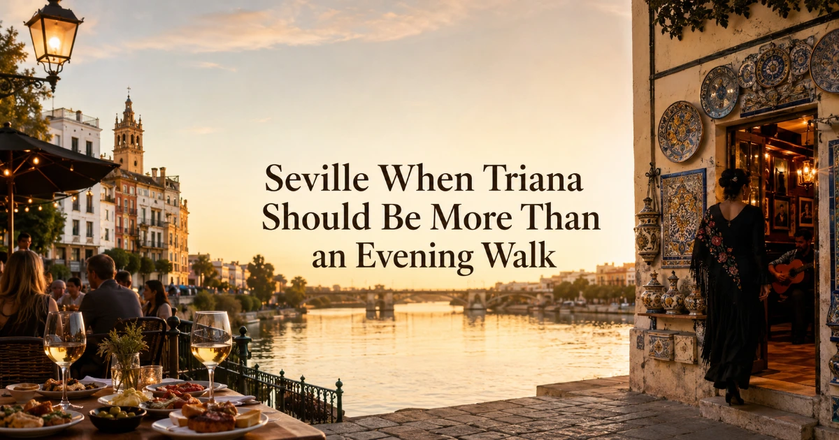 Seville — Seville When Triana Should Be More Than an Evening Walk