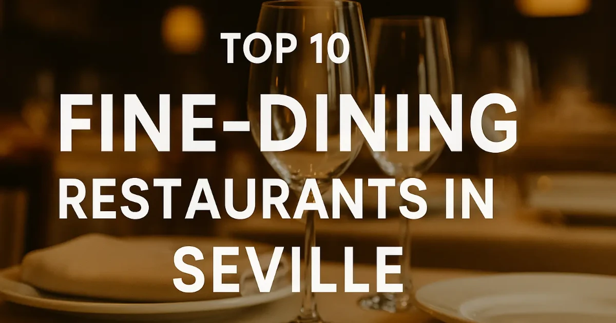 seville — Top 10 Fine‑Dining Restaurants in Seville (2025)